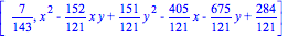 [7/143, x^2-152/121*x*y+151/121*y^2-405/121*x-675/121*y+284/121]